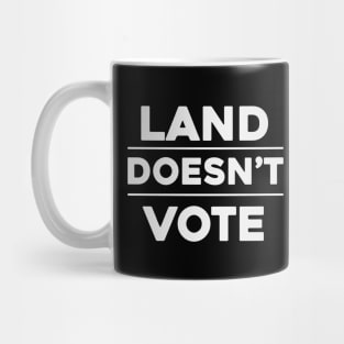 Land Doesn't Vote, People Do (Dark Colors) Mug